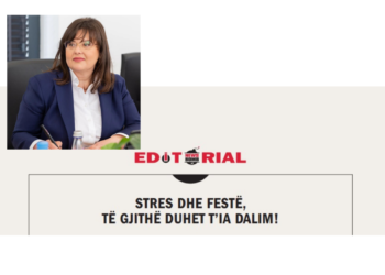 Stres dhe festë, të gjithë duhet t’ia dalim!