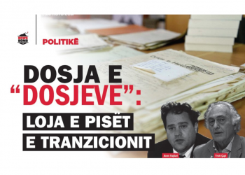 Dosja e “dosjeve”: Loja e pisët e tranzicionit