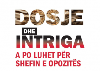 Dosje dhe intriga/ A po luhet për shefin e Opozitës