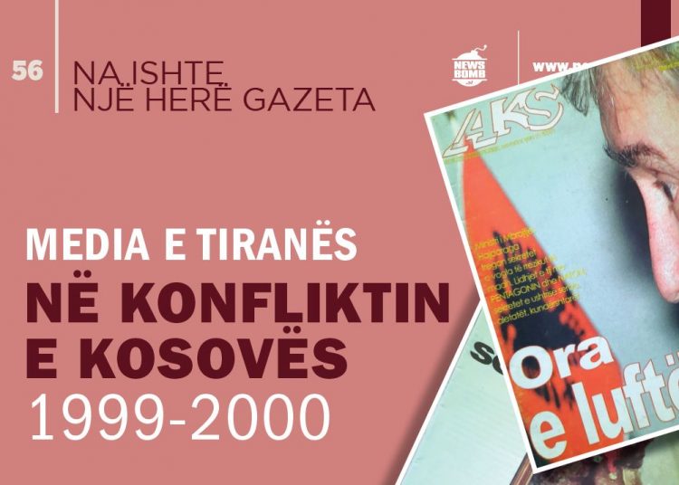 Na ishte një herë gazeta/ Media e Tiranës në konfliktin e Kosovës, 1999-2000