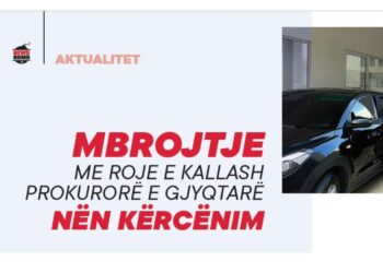 MBROJTJE me roje e kallash prokurorë e gjyqtarë nën kërcënim