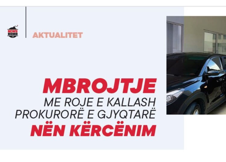 MBROJTJE me roje e kallash prokurorë e gjyqtarë nën kërcënim