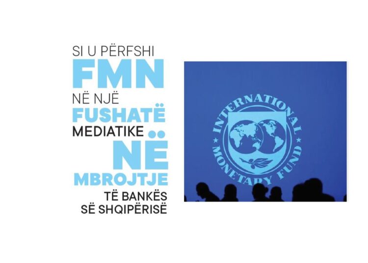 Si u përfshi FMN në një fushatë mediatike në mbrojtje të Bankës së Shqipërisë